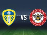 利兹联vs布伦特福德：卡尔弗特-勒温、卢卡斯-恩梅加首发，亨德森、凯莱赫出战