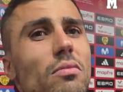 罗德里：他们把采访随意剪辑后说我要去皇马，请去听完整版