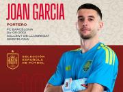 友谊赛替补登场，霍安-加西亚上演西班牙国家队首秀