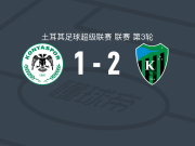 科贾埃利体育2-1逆转科尼亚体育，阿尔通巴什、海达拉建功