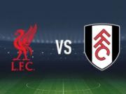 利物浦vs富勒姆：萨拉赫、范戴克首发，莱诺、伊沃比出战