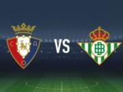 奥萨苏纳vs皇家贝蒂斯：布季米尔、哈维-加兰首发，安东尼、贝莱林出战