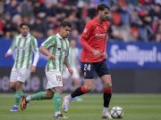 奥萨苏纳1-1贝蒂斯，阿布德、布季米尔破门，安东尼染黄+累计五黄下轮停赛