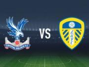 水晶宫vs利兹联：布伦南-约翰逊、伊斯梅拉-萨尔首发，卡尔弗特-勒温、卢卡斯-恩梅加出战