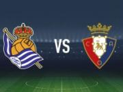  皇家社会vs奥萨苏纳：奥亚萨瓦尔、贡萨洛-格德斯首发，布季米尔、哈维-加兰出战